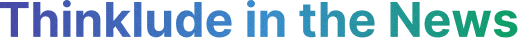 Thinklude in the News